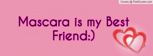 Mascara is my Best Friend Profile Facebook Covers