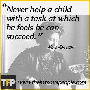 Never help a child with a task at which he feels he can succeed.