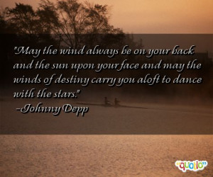 May the wind always be on your back and the sun upon your face and may ...