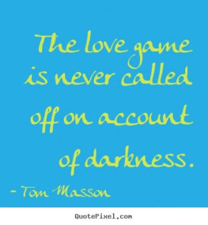 ... darkness tom masson more love quotes life quotes success quotes