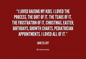 File Name : quote-Jane-Elliot-i-loved-raising-my-kids-i-loved-113320 ...