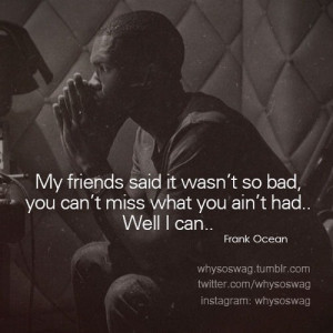 Rapper, frank ocean, quotes, sayings, miss, sad quote