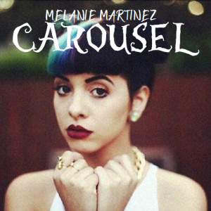 Melanie Martinez - Carousel by LetMeBeHeezus