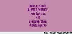 Make-up Quote by Make-up Artist and Blogger Nakita Squires.