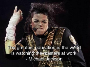 Michael jackson famous quotes sayings education work wise
