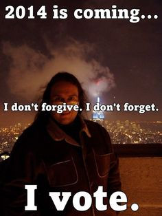 don't forgive. I don't forget. I'll vote Republican to give them ...