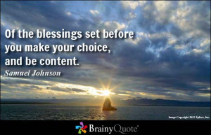 Of the blessings set before you make your choice, and be content ...