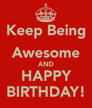 keep-being-awesome-and-happy-birthday-4.png#awesome%20birthday ...