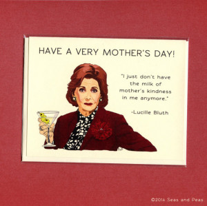 ... Lucille Bluth - Funny Mother's Day Card - Lucille Bluth Mother's Day