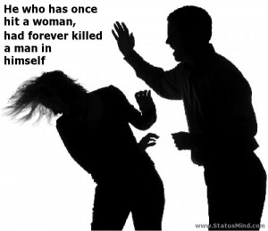 once hit a woman, had forever killed a man in himself - Women Quotes ...