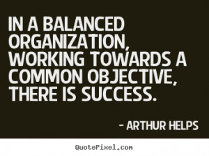 Arthur Helps Organization Quote