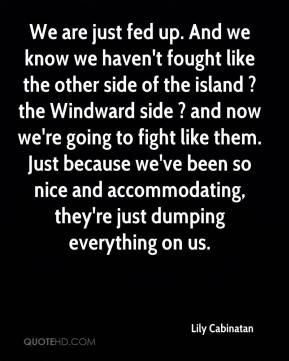 Lily Cabinatan - We are just fed up. And we know we haven't fought ...