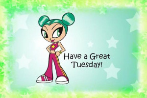 Have A Great Tuesday !