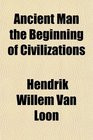2010 - Ancient Man the Beginning of Civilizations ( Paperback ...
