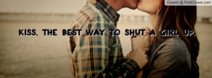 kiss , Pictures , the best way to shut a girl up. , Pictures