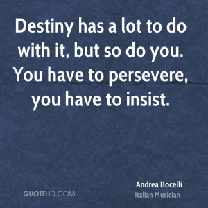 ... do with it, but so do you. You have to persevere, you have to insist