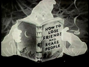 How to Lose Friends and Scare People”From The Ghost Town Frolics ...