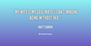 quote-Matt-Damon-my-wife-is-my-soul-mate-i-126263.png