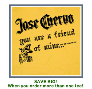 Funny Patron Tequila Quotes Jose cuervo tequila t shirt
