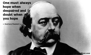 ... and doubt when you hope - Gustave Flaubert Quotes - StatusMind.com