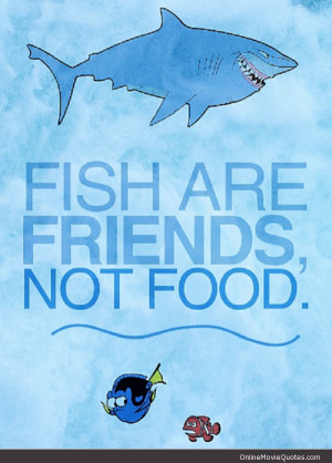 ... quote from Disney Pixar’s Oscar award winning movie Finding Nemo
