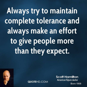 Always try to maintain complete tolerance and always make an effort to ...