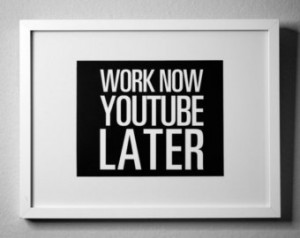 Work NOW YouTube LATER - inspiratio nal typography poster - quote art ...