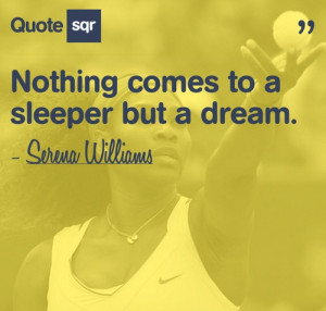 Quote by Serena Williams