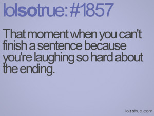 ... finish a sentence because you're laughing so hard about the ending