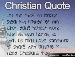 Let the thief no longer steal, but rather let him labor, doing honest ...