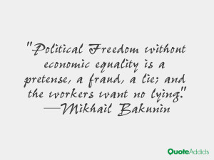 Political Freedom without economic equality is a pretense, a fraud, a ...