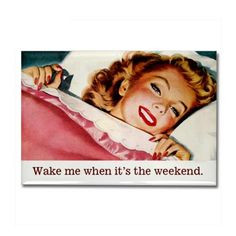 wake me when it s the weekend vintage retro funny quote