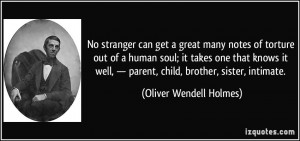 No stranger can get a great many notes of torture out of a human soul ...
