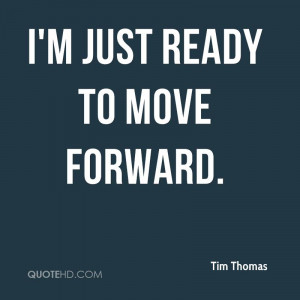 just ready to move forward.