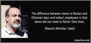 slaves in Roman and Ottoman days and today's employees is that slaves ...