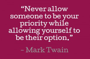 ... priority while allowing yourself to be their option. #quotes #twain #