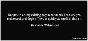 Our past is a story existing only in our minds. Look, analyze ...