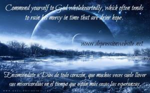 Commend yourself to God wholeheartedly, which often tends to rain his ...