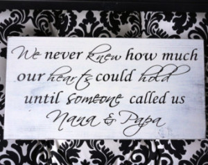 ... someone called us Nana & Papa. 10 X 18 inches. Solid Wood. Gift Sign