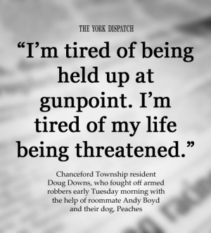 tired of being held up at gunpoint. I’m tired of my life being ...