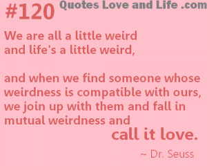 File:Love-quotes-we-are-all-a-little-weird-dr-seuss.png