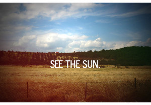 Motivational Quote ~ See the sun