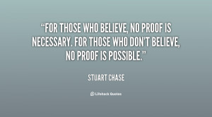 ... proof is necessary. For those who don't believe, no proof is possible