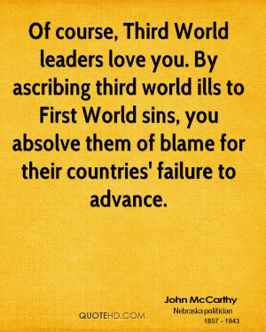 World leaders love you. By ascribing third world ills to First World ...