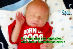 If a vegetarian eats vegetables... what does a humanitarian eat???