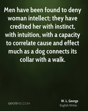 Men have been found to deny woman intellect; they have credited her ...