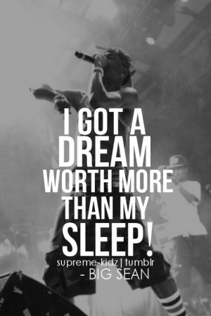 Rapper, big sean, quotes, sayings, dream, great quote