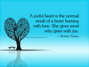 love quotes, A joyful heart is the normal result of a heart burning ...