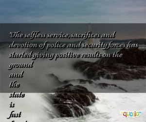 The selfless service, sacrifices and devotion of