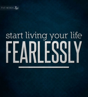 Start being fearless